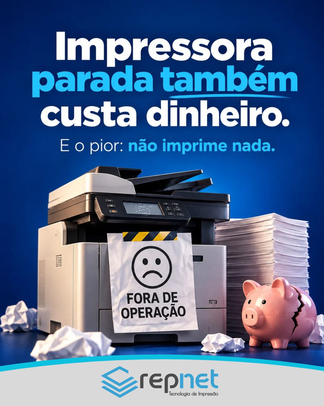 Impressora parada também custa dinheiro.